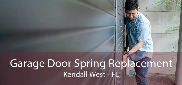 Garage Door Spring Replacement Kendall West - FL