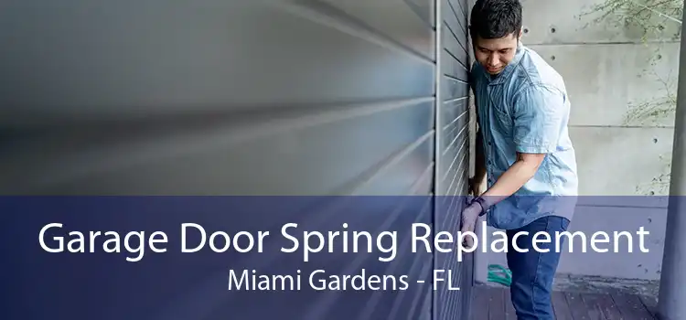 Garage Door Spring Replacement Miami Gardens - FL