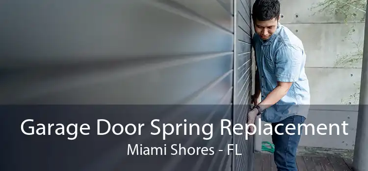 Garage Door Spring Replacement Miami Shores - FL
