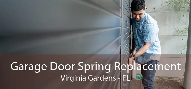  Garage Door Spring Replacement Virginia Gardens - FL
